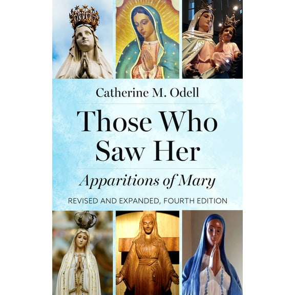 Those Who Saw Her: Apparitions of Mary, Revised and Expanded, Fourth Edition, (Paperback)