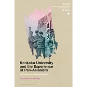 Soas Studies in Modern and Contemporary Japan: Kenkoku University and the Experience of Pan-Asianism: Education in the Japanese Empire (Paperback)
