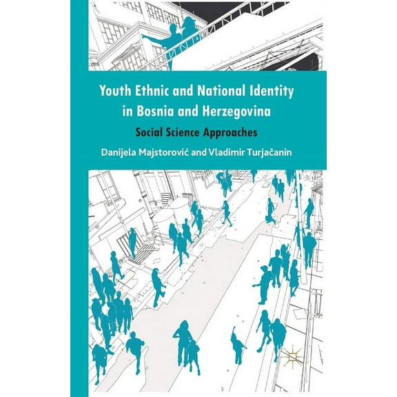 Youth Ethnic and National Identity in Bosnia and Herzegovina: Social Science Approaches, (Paperback)