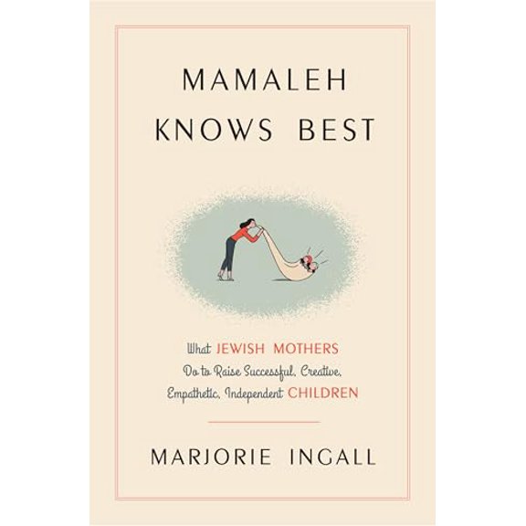 Pre-Owned Mamaleh Knows Best: What Jewish Mothers Do to Raise Successful, Creative, Empathetic, Independent Children (Hardcover) 080414141X 9780804141413