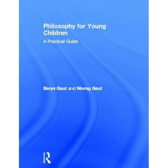 Philosophy for Young Children: A Practical Guide, (Hardcover)