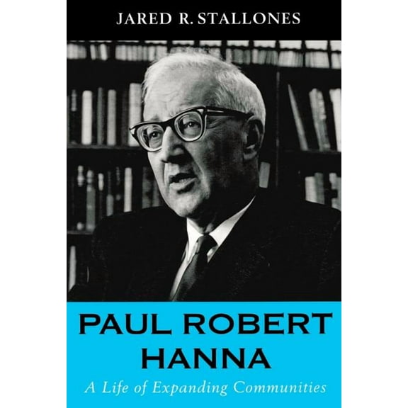 Paul Robert Hanna : A Life of Expanding Communities (Paperback)