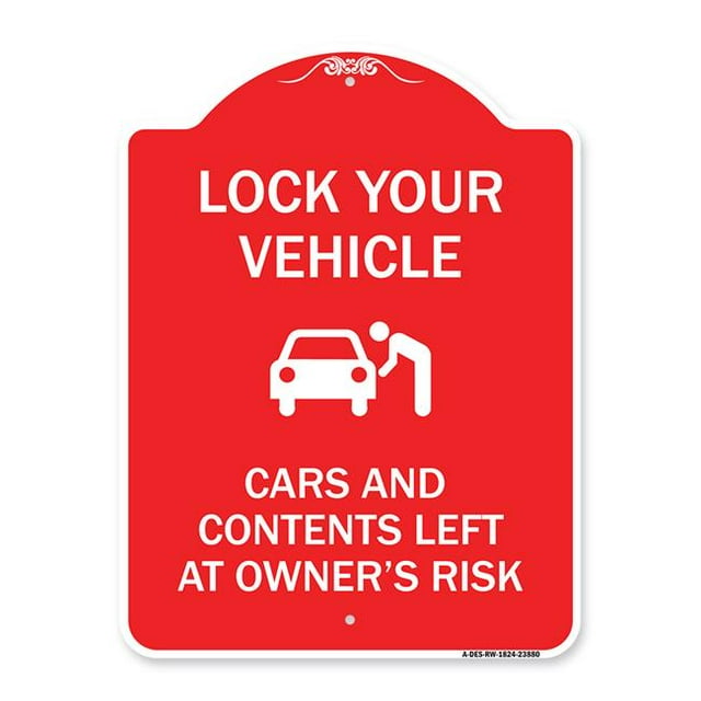SignMission A-DES-RW-1824-23880 18 x 24 in. Designer Series Sign - Lock Your Vehicle - Cars & Contents Left At Owners Risk, Red & White