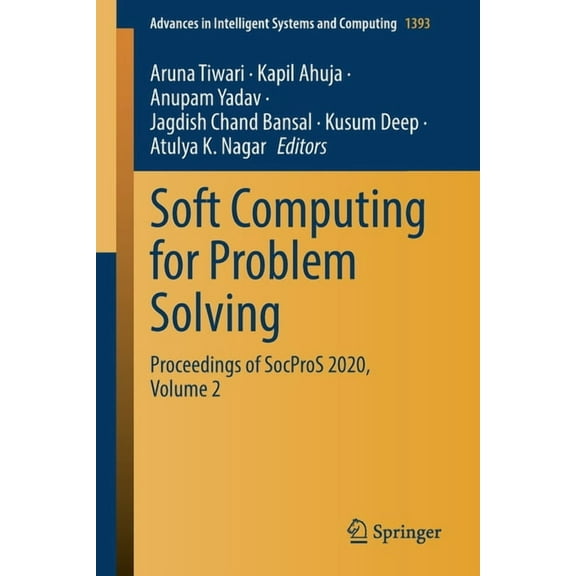Advances in Intelligent Systems and Comp Soft Computing for Problem Solving: Proceedings of Socpros 2020, Volume 2, Book 1393, (Paperback)