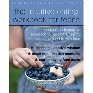 The Intuitive Eating Workbook for Teens : A Non-Diet, Body Positive Approach to Building a Healthy Relationship with Food (Paperback)