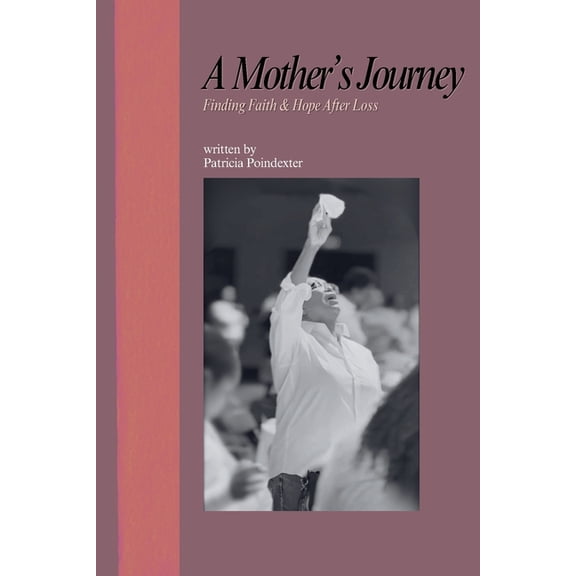 A Mother's Journey: Finding Faith & Hope After Loss, (Paperback)