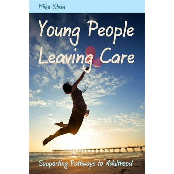 Young People Leaving Care: Supporting Pathways to Adulthood, (Paperback)