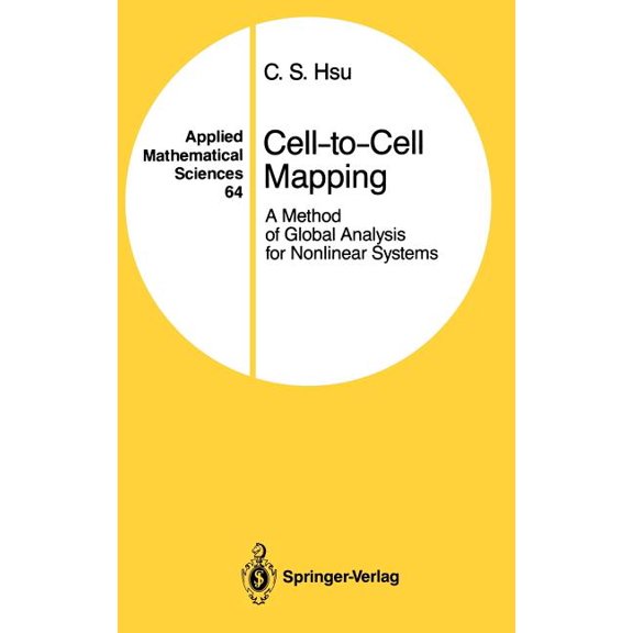 Applied Mathematical Sciences Cell-To-Cell Mapping: A Method of Global Analysis for Nonlinear Systems, Book 64, (Hardcover)