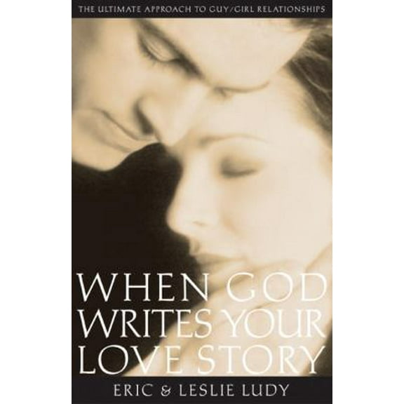 Pre-Owned When God Writes Your Love Story: The Ultimate Approach to Guy/Girl Relationships (Paperback) 1590523520 9781590523520