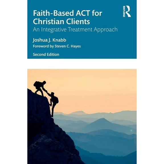 Faith-Based ACT for Christian Clients: An Integrative Treatment Approach, (Paperback)