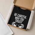 thumbnail image 5 of Be Careful Who You Trust Graphic T-Shirt, Unisex Classic Fit Cotton Tee, 5 of 9