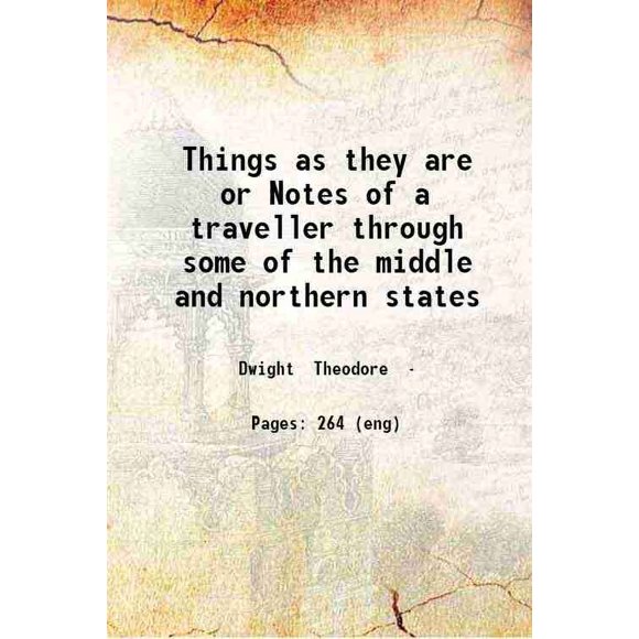 Things as they are or Notes of a traveller through some of the middle and northern states 1834 [Hardcover]
