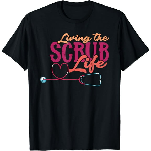 Living The Scrub Life Heart Stethoscope Funny Medical Nurse T-Shirt