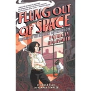 Flung Out of Space : Inspired by the Indecent Adventures of Patricia Highsmith (Paperback)