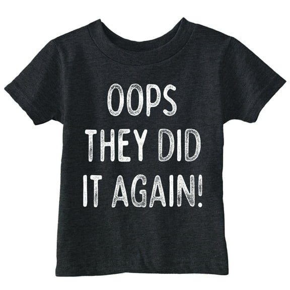 Toddler Funny T Shirts Oops They Did It Again Sarcastic Announcement Graphic Novelty Tee For Kids