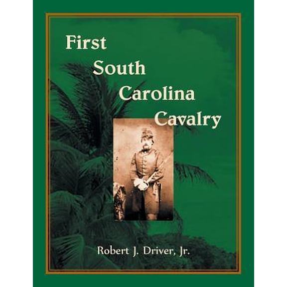 First South Carolina Cavalry (Paperback) by Robert J Driver