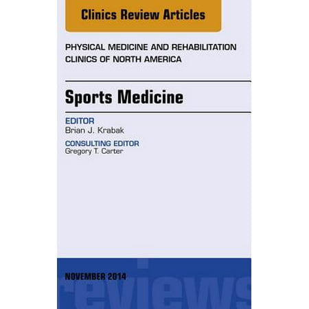 Sports Medicine, An Issue of Physical Medicine and Rehabilitation Clinics of North America, E-Book - Volume 25-4 -