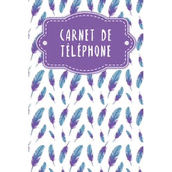 Carnet de téléphone: Pratique à côté du téléphone - Modèles pour les appels téléphoniques - Design: Plumes (Paperback)