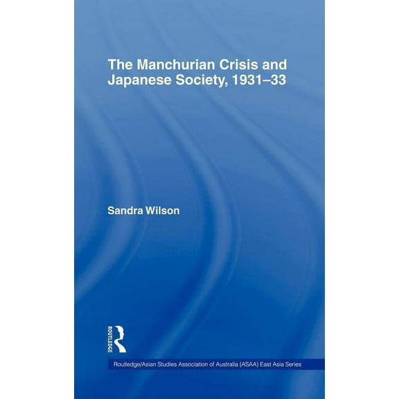 Routledge/Asian Studies Association of A The Manchurian Crisis and Japanese Society, 1931-33, (Hardcover)