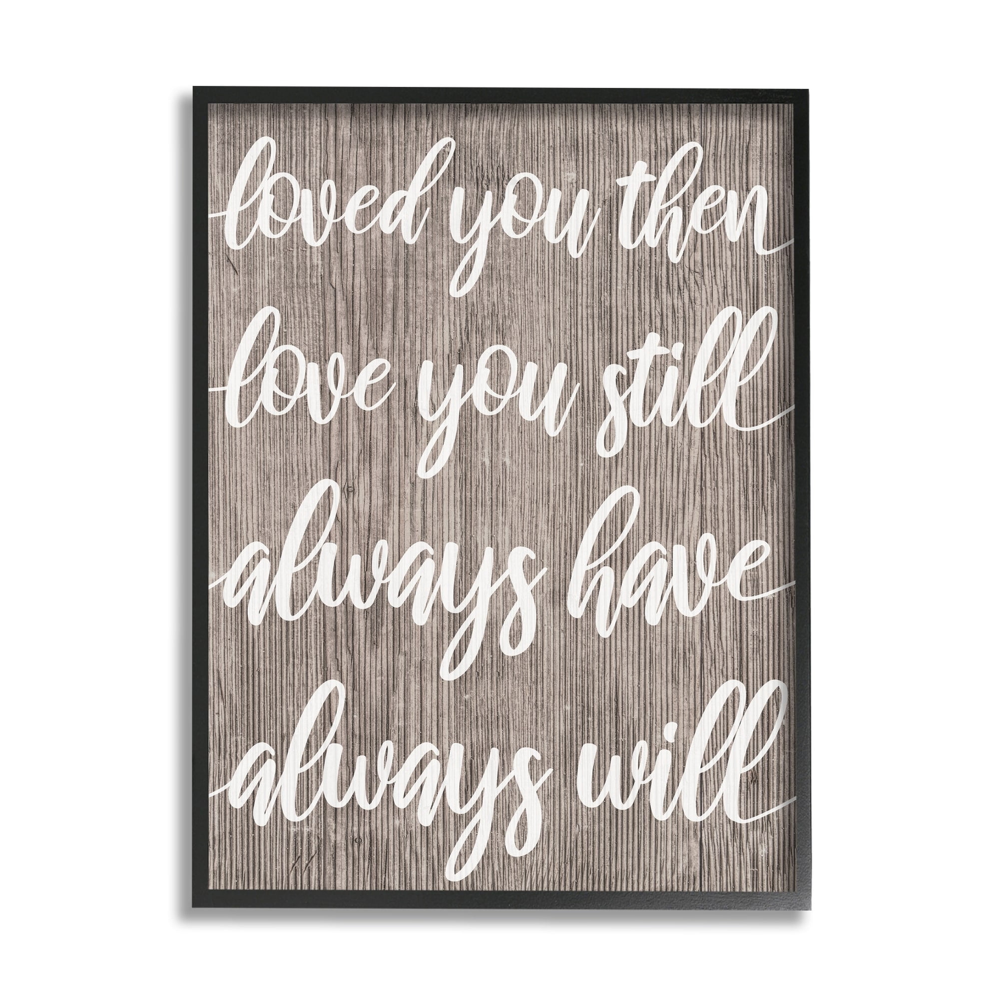 Stupell Industries Loved You Then Still Always Will Romantic Phrase, 16 x 20, Design by Daphne Polselli