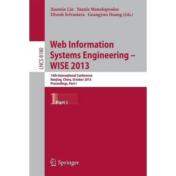 Web Information Systems Engineering -- Wise 2013: 14th International Conference, Nanjing, China, October 13-15, 2013, Pr, (Paperback)