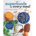 thumbnail image 4 of At Every Meal: Superfoods at Every Meal : Nourish Your Family with Quick and Easy Recipes Using 10 Everyday Superfoods: * Quinoa * Chickpeas * Kale * Sweet Potatoes * Blueberries * Eggs * Honey * Coconut Oil * Greek Yogurt * Walnuts (Paperback), 4 of 4