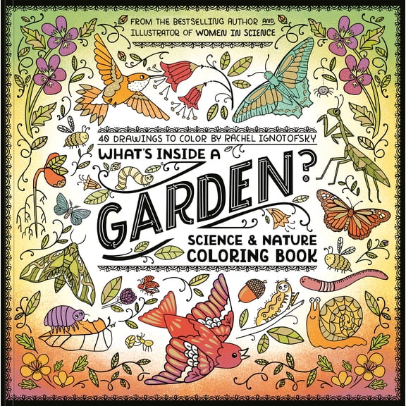 What's Inside a Garden?: Science and Nature Coloring Book: 40 Drawings to Color, 80 pages (Paperback)