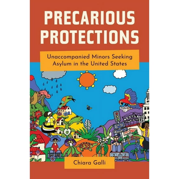 Precarious Protections: Unaccompanied Minors Seeking Asylum in the United States, (Hardcover)