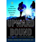 Upward Bound: Nine Original Accounts of How Business Leaders Reached Their Summits [Hardcover - Used]