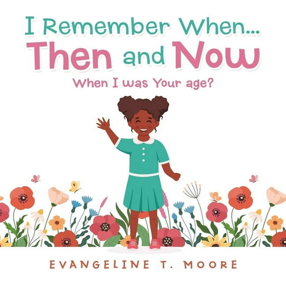 I Remember When...Then and Now: When I Was Your Age?, (Paperback)