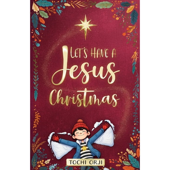 Let's Have a Jesus Christmas: A Story About Discovering the True Joy of the Nativity Beyond the Tinsel and Toys for, (Paperback)