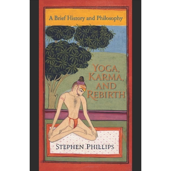 Yoga, Karma, and Rebirth: A Brief History and Philosophy, (Paperback)