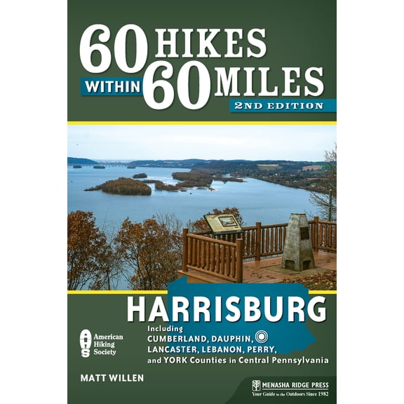 Pre-Owned 60 Hikes Within 60 Miles: Harrisburg: Including Cumberland, Dauphin, Lancaster, Lebanon, Perry, and York Counties in Central Pennsylvania (Paperback) 1634040147 9781634040143