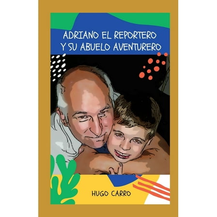 Adriano el reportero y su abuelo aventurero (Paperback)