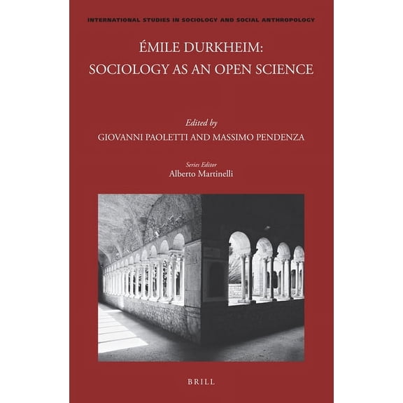 International Studies in Sociology and S Émile Durkheim: Sociology as an Open Science: Sociology as an Open Science, Book 140, (Paperback)