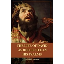 The Life of David as Reflected in his Psalms: Easy to Read Layout, (Paperback)