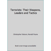 Terrorists: Their Weapons, Leaders and Tactics [Paperback - Used]