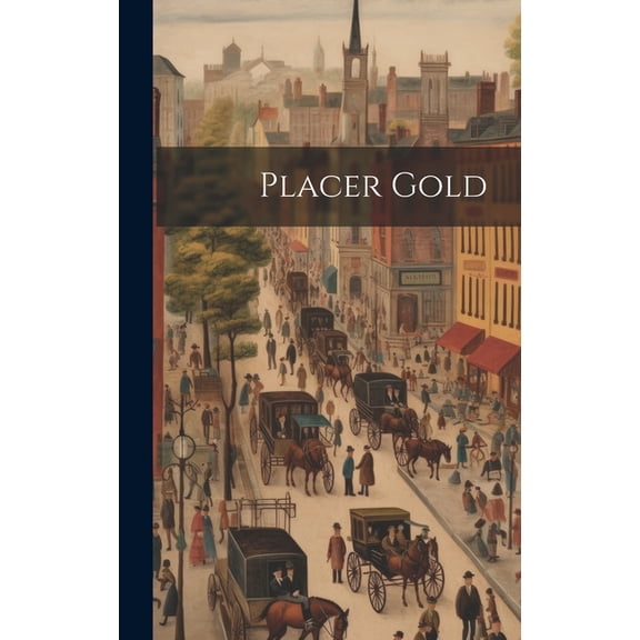 Placer Gold (Hardcover)