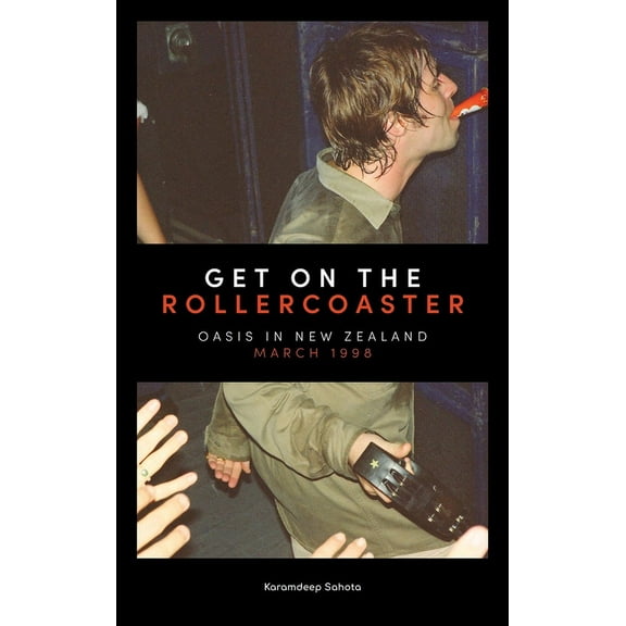 Get on the Rollercoaster: Oasis in New Zealand, March 1998, (Hardcover)