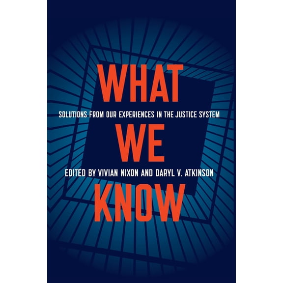What We Know: Solutions from Our Experiences in the Justice System, (Hardcover)