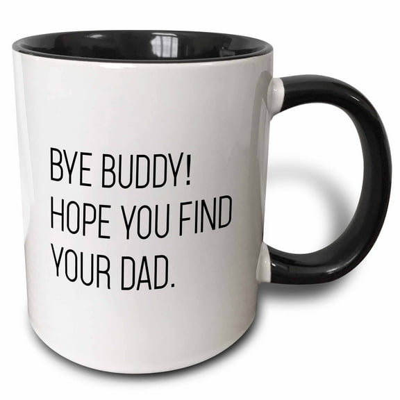 3drose, Bye Buddy Hope You Find Your Dad, 15oz Two-tone Black Mug