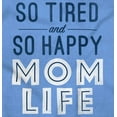 thumbnail image 2 of So Tired and So Happy Mom Life Best Women's T Shirt Ladies Tee Brisco Brands S, 2 of 6