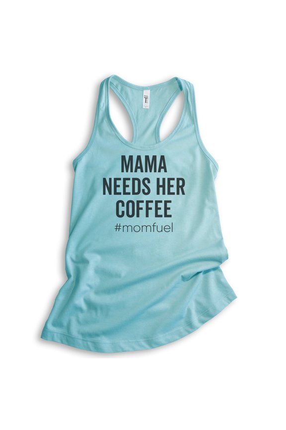 Mama Needs Her Coffee #Momfuel Tank Top, Ladies Racerback Tank Top, Sassy Mom Funny Saracastic Mom Tank, Cancun, Large