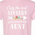 thumbnail image 4 of Inktastic Only the Best Sisters Get Promoted to Aunt T-Shirt, 4 of 5