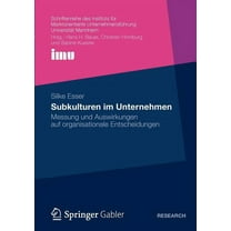 Schriftenreihe Des Instituts Für Marktor Subkulturen Im Unternehmen: Messung Und Auswirkungen Auf Organisationale Entscheidungen, (Paperback)