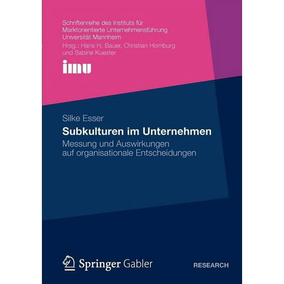 Schriftenreihe Des Instituts Für Marktor Subkulturen Im Unternehmen: Messung Und Auswirkungen Auf Organisationale Entscheidungen, (Paperback)