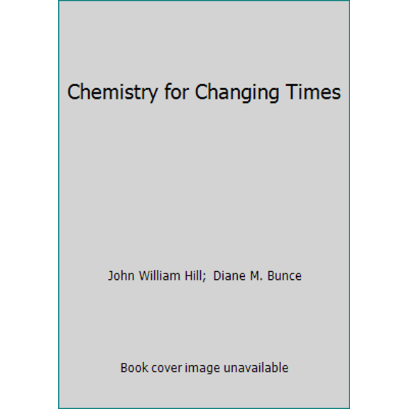 Pre-Owned Chemistry for Changing Times (Hardcover) 0023550708 9780023550706
