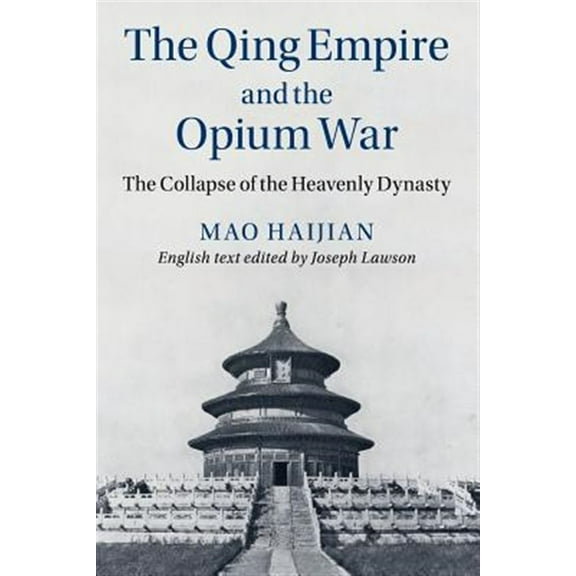 Pre-Owned Cambridge China Library The Qing Empire and the Opium War: The Collapse of the Heavenly Dynasty, (Paperback)