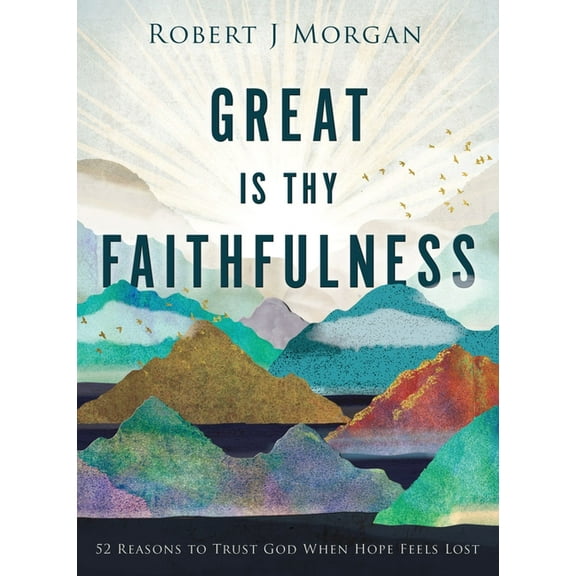 Great Is Thy Faithfulness: 52 Reasons to Trust God When Hope Feels Lost, (Hardcover)