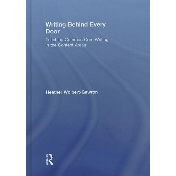Eye on Education Book Writing Behind Every Door: Teaching Common Core Writing in the Content Areas, (Hardcover)